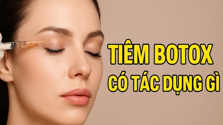 Tiêm botox có tác dụng gì